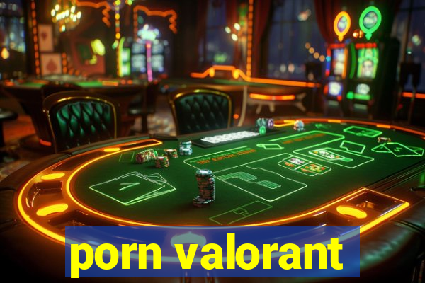 porn valorant