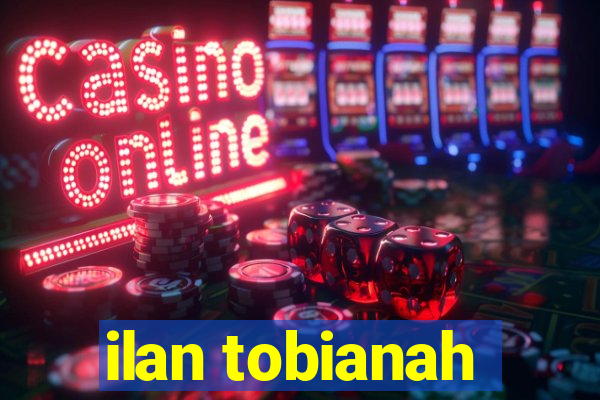 ilan tobianah