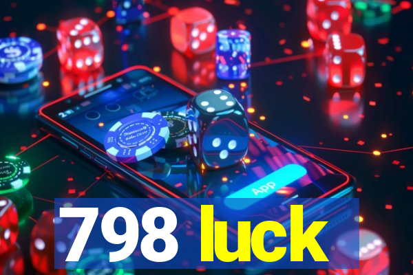 798 luck