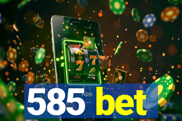 585 bet