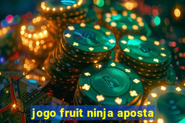 jogo fruit ninja aposta