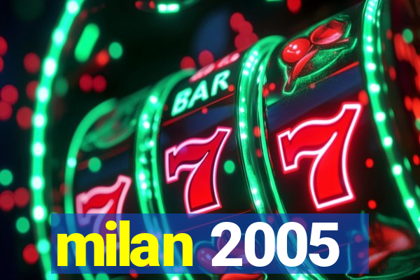 milan 2005
