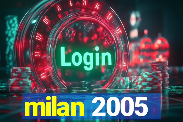 milan 2005