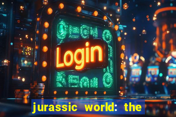 jurassic world: the game apk dinheiro infinito