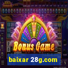 baixar 28g.com