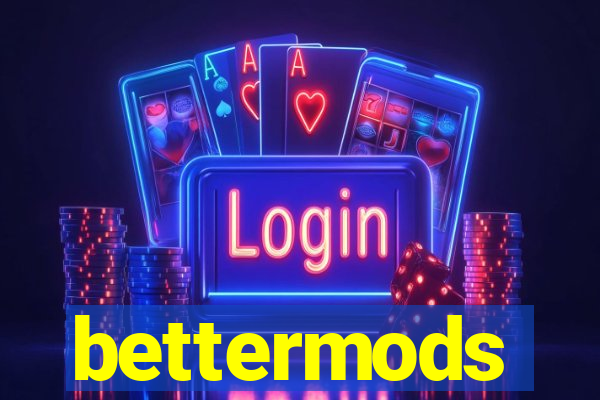 bettermods