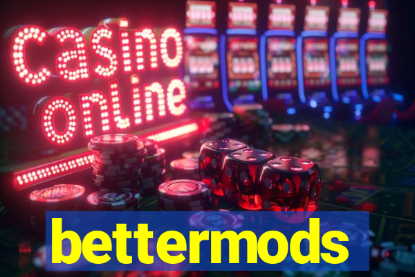 bettermods