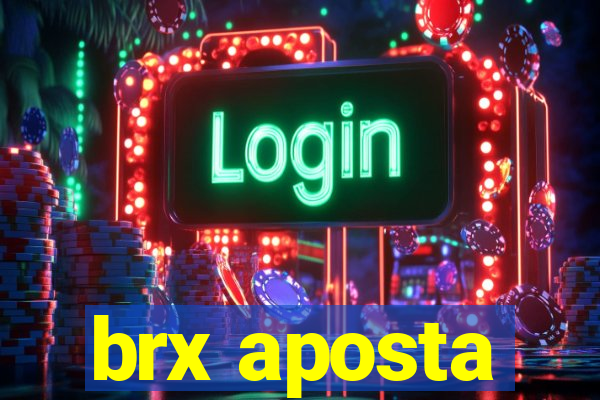 brx aposta