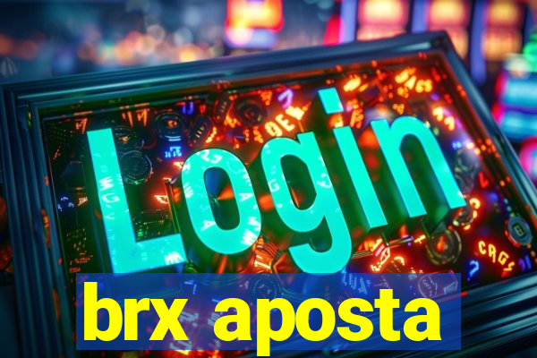 brx aposta