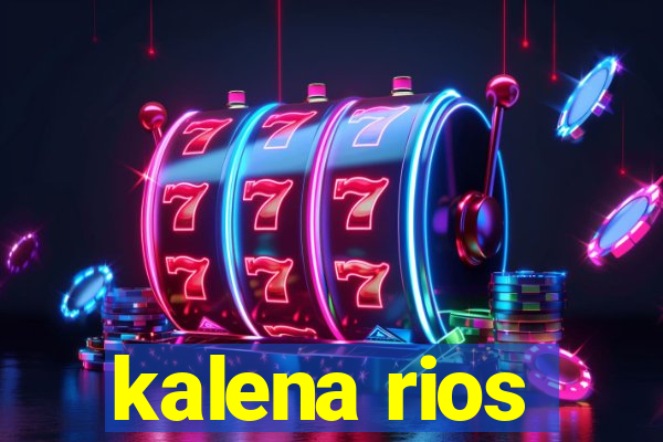 kalena rios