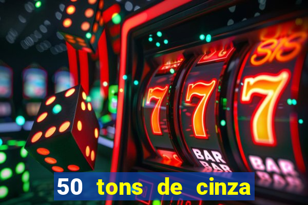 50 tons de cinza online dublado