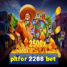 pltfor 2288 bet