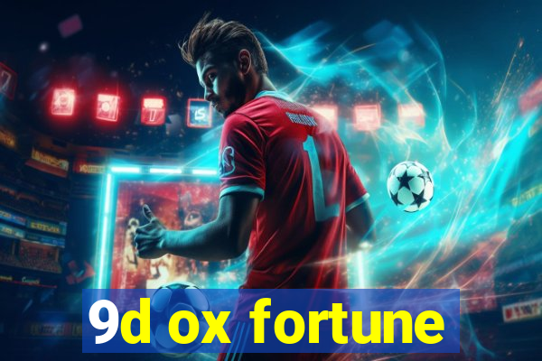 9d ox fortune