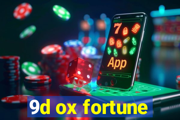 9d ox fortune