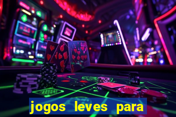 jogos leves para pc fraco blog