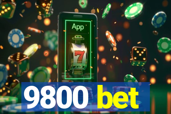 9800 bet
