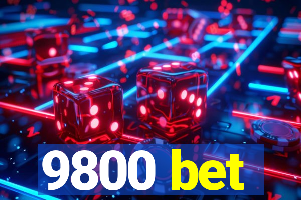 9800 bet