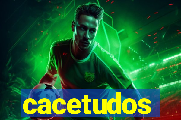 cacetudos