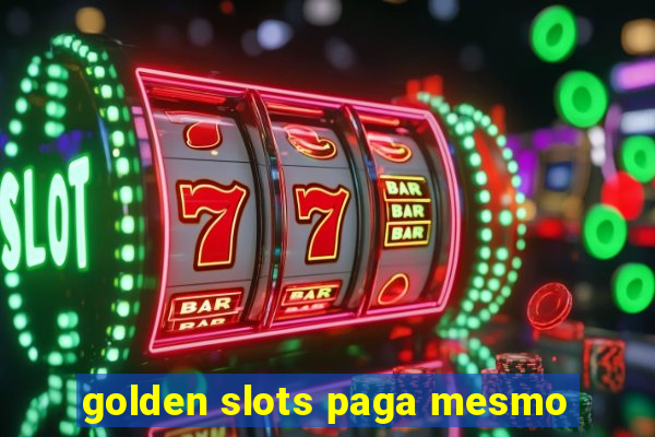 golden slots paga mesmo