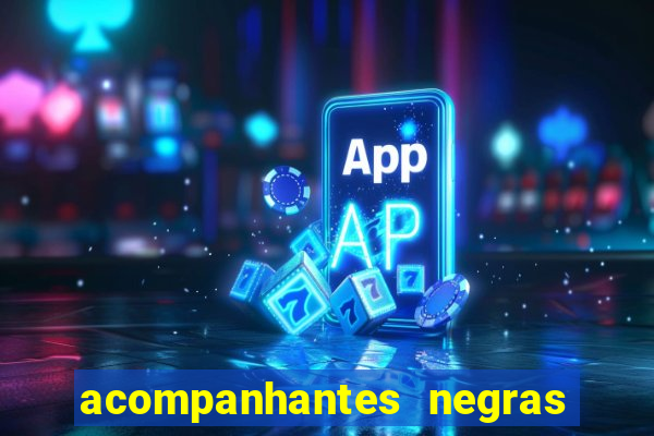 acompanhantes negras em sp
