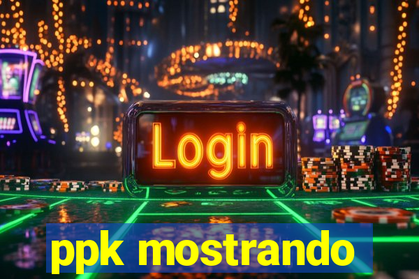 ppk mostrando