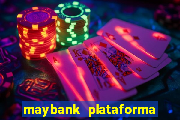 maybank plataforma de jogos