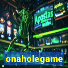 onaholegame