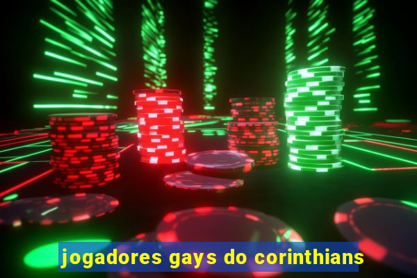 jogadores gays do corinthians