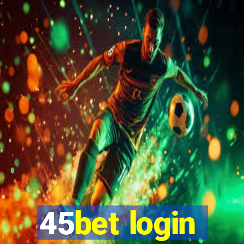 45bet login