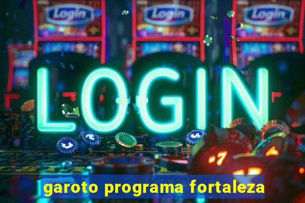 garoto programa fortaleza