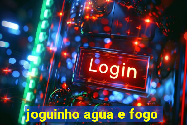 joguinho agua e fogo