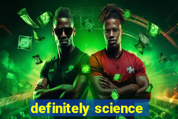 definitely science