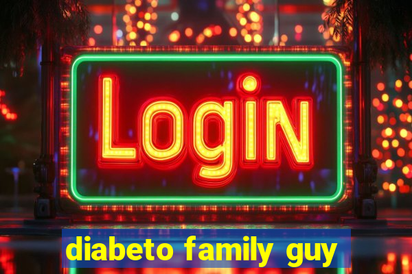 diabeto family guy