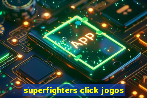 superfighters click jogos