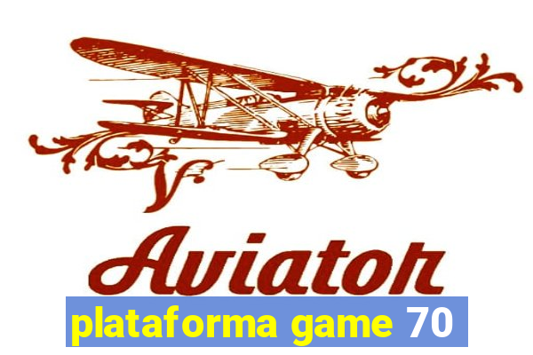 plataforma game 70
