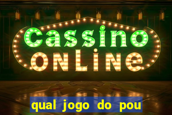 qual jogo do pou da mais dinheiro