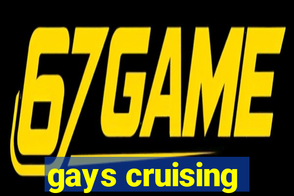 gays cruising