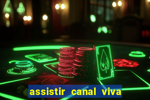 assistir canal viva online gratis
