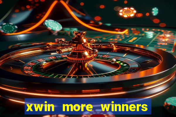 xwin more winners more fun