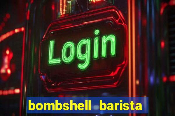 bombshell barista tail blaizer