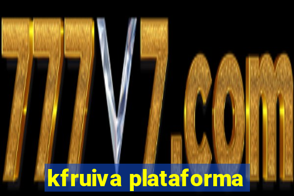kfruiva plataforma