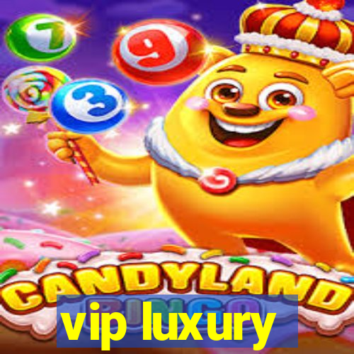 vip luxury