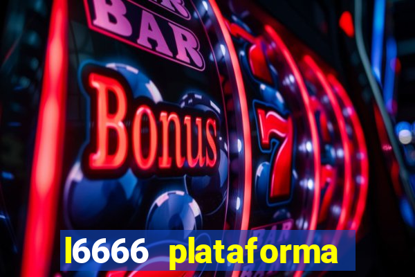 l6666 plataforma paga mesmo
