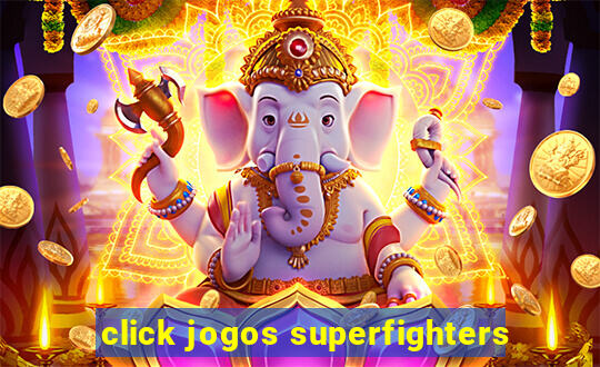 click jogos superfighters