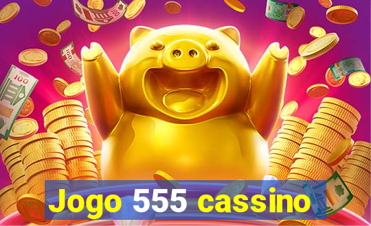 Jogo 555 cassino