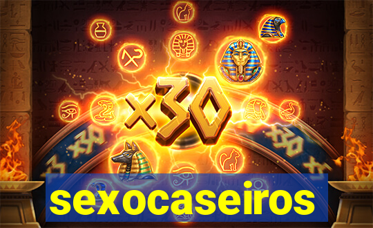 sexocaseiros