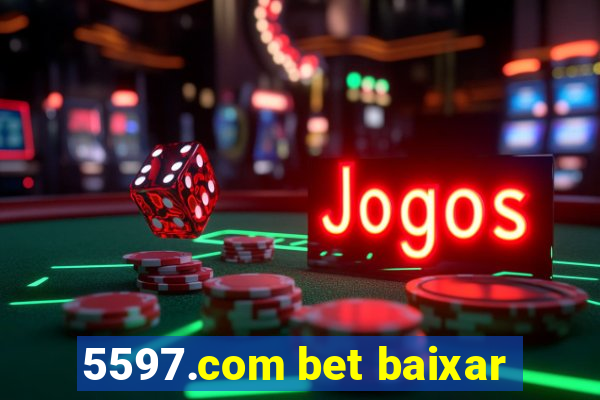 5597.com bet baixar