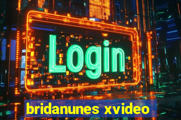 bridanunes xvideo