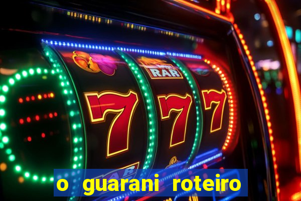 o guarani roteiro para teatro