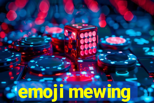 emoji mewing
